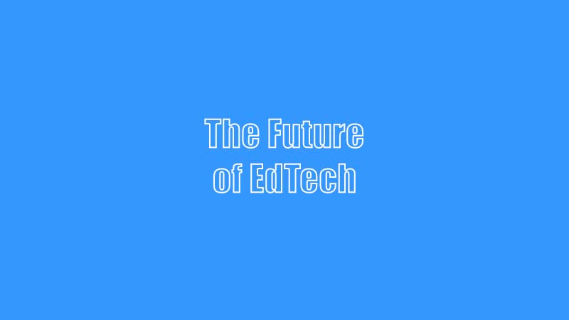 The Future of EdTech